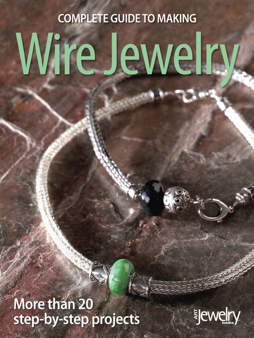 Title details for Complete Guide to Making Wire Jewelry by BeadStyle magazine - Available